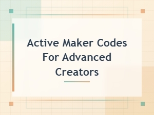 Active Maker Codes for Advanced Creators: Latest Working Codes Guide