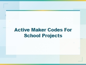 Using Active Maker Codes in School Projects
