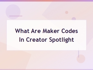 What Are Maker Codes in Creator Spotlight