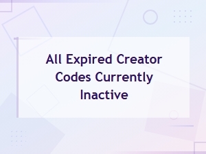Expired Creator Codes That Are No Longer Active
