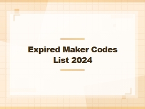 Expired Maker Codes List 2024 – All Inactive Codes You Need to Know