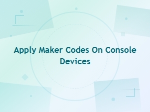 How to Apply Maker Codes on Console Devices - Step-by-Step Redemption Guide